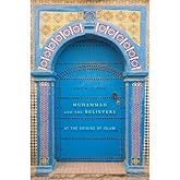 Muhammad and the Believers: At the Origins of Islam