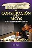 La conspiración de los ricos / Rich Dad's Conspiracy of The Rich: The 8 New Rule s of Money: Las 8 nuevas reglas del dinero (Bestseller) (Spanish Edition)