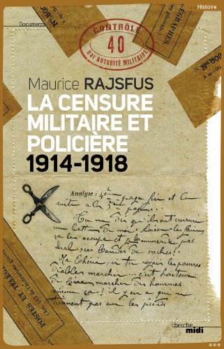 La  censure militaire et policière, 1914-1918