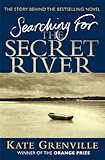 Searching For The Secret River: The Story Behind the Bestselling Novel by Kate Grenvile