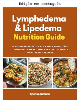 Livro Guia de nutrição para linfedema e lipedema: um plano para iniciantes com listas de alimentos, modelos de refeições com baixo teor de sódio e um plano alimentar simples + receitas