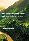 Reinventing Sustainability: How Archaeology can Save the Planet by 