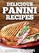 Panini Cookbook & Recipes: Delicious, Quick & Easy Panini Press Recipes to Make Great Grilled Sandwiches