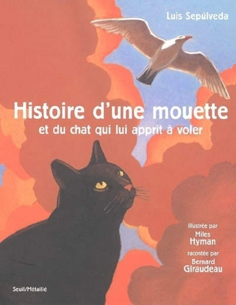Amazon Fr Histoire D Une Mouette Et Du Chat Qui Lui Apprit A Voler Avec Deux Cd Sepulveda Luis Hyman Miles Livres