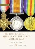 British Campaign Medals of the First World War (Shire Library Book 636) by Peter Duckers