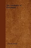 The Grammar of Ornament by Owen Jones