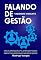 Livro Falando de Gestão: Valiosos Insights