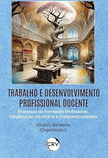 Livro Trabalho e desenvolvimento profissional docente: Processos de formação profissional, constituição identitária e (des)continuidades