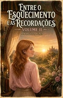 Livro Entre o Esquecimento e as Recordações - Angélica Nunes - Volume II