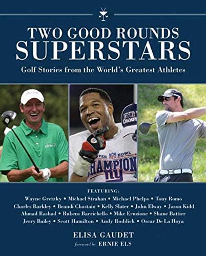Two Good Rounds Superstars: Golf Stories from the World?s Greatest Athletes