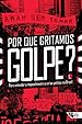 Por que gritamos Golpe?: Para entender o impeachment e a crise pol&iacute;tica no Brasil (Cole&ccedil;&atilde;o Tinta Vermelha)