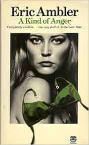 A Kind Of Anger Eric Ambler 9780006143994 Amazon Com Books