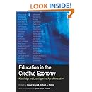 Education in the Creative Economy: Knowledge and Learning in the Age of Innovation