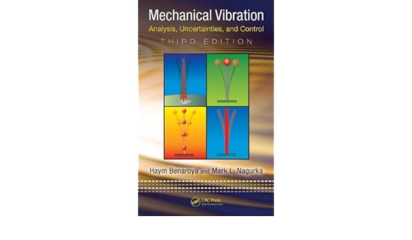 By Mark L Nagurka Haym Benaroya Mechanical Vibration Analysis