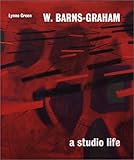W. Barns-Graham : A Studio Life, Green, Lynne and Barns-Graham, Wilhelmina, 085331828X