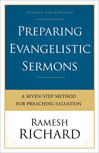 Preparing Evangelistic Sermons: A Seven-Step Method for Preaching Salvation by Ramesh Richard