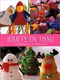Jouets en tissu. Techniques et modèles by