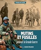 Image de Mutins et Fusilles Pendant la Grande Guerre