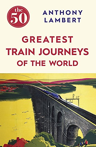Download The 50 Greatest Train Journeys of the World