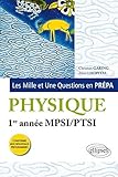Les Mille et Une questions de la physique en prépa 1re année MPSI-PTSI by 
