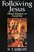 Following Jesus: Biblical Reflections on Discipleship by N. T. Wright
