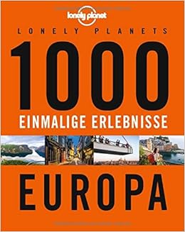 Lonely Planets 1000 Einmalige Erlebnisse Europa Lonely Planet Reisefuhrer Amazon De Bey Jens Krespach Nico Melville Corinna Schumacher Ingrid Bucher