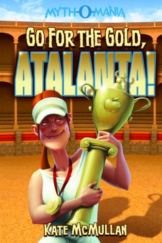 Myth-O-Mania: Go for the Gold Atalanta! - Book #8