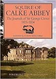 Image de The Squire of Calke Abbey: The Journals of Sir George Crewe