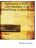 Front cover for the book Reminiscences, A Sketch and Letters, Descriptive of Life in Person County in Former Days by Alexander R. Foushee