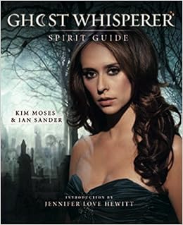 Ghost Whisperer The Spirit Guide Moses Kim Sander Ian Love Hewitt Jennifer Amazon De Bucher
