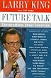 Future Talk: Conversations About Tomorrow with Today's Most Provocative Personalities