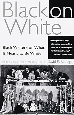 Amazon Com Black On White Black Writers On What It Means To Be White Ebook Roediger David R Kindle Store