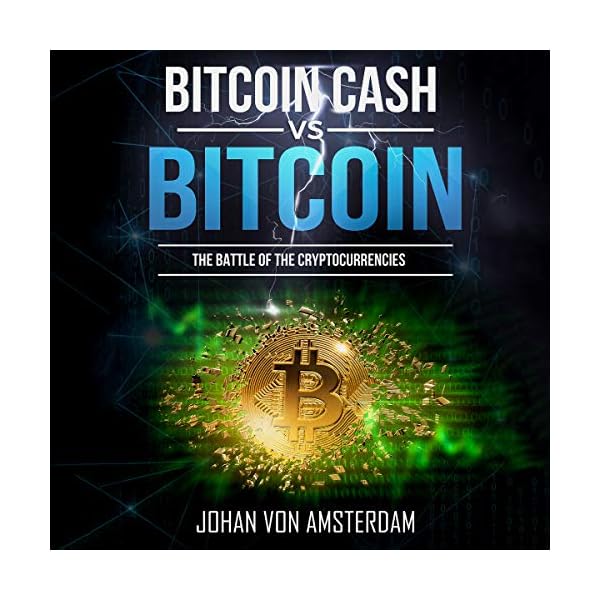 Bitcoin Cash versus Bitcoin: The Battle of the Cryptocurrencies: Crypto for Beginners