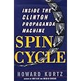Spin Cycle: Inside the Clinton Propaganda Machine