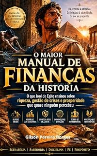 Livro O MAIOR MANUAL DE FINANÇAS DA HISTÓRIA: O que José do Egito ensinou sobre riqueza, gestão de crises e prosperidade que quase ninguém percebeu