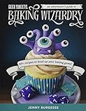Geek Sweets: An Adventurer's Guide to the World of Baking Wizardry Geek Sweets: An Adventurer's Guide to the World of Baking Wizardry