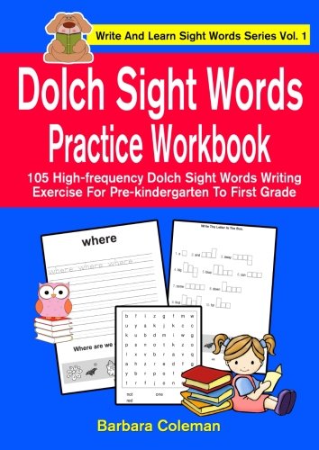 Dolch Sight Words Practice Workbook: 105 high-frequency Dolch sight   words writing exercise for pre-kindergarten through first grade (Write And Learn Sight Words Series) (Volume 1)