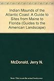 Front cover for the book Indian Mounds of the Atlantic Coast: A Guide to Sites from Maine to Florida (Guides to the American Landscape) by Jerry N. McDonald