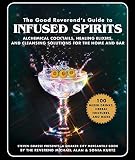 The Good Reverend's Guide to Infused Spirits: Alchemical Cocktails, Healing Elixirs, and Cleansing S by 