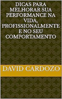 Livro Dicas para melhorar sua performance na vida, profissionalmente e no seu comportamento