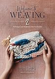 Welcome to Weaving 2: Techniques and Projects to Take You Further by Lindsey Campbell