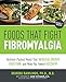 Foods that Fight Fibromyalgia: Nutrient-Packed Meals That Increase Energy, Ease Pain, and Move You Towards Recovery by Deirdre Rawlings