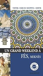 Un  grand week-end à Fès, Meknès