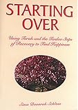 Starting over: Using Torah and the Twelve Steps of Recovery to Find Happiness by 