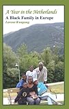 A Year in the Netherlands: A Black Family in Europe by Lorene Kwapong