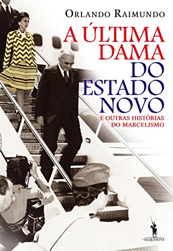 Livro A Última Dama do Estado Novo e Outras Histórias do Marcelismo