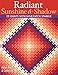Radiant Sunshine & Shadow: 23 Quilts with Nine-Patch Sparkle by 