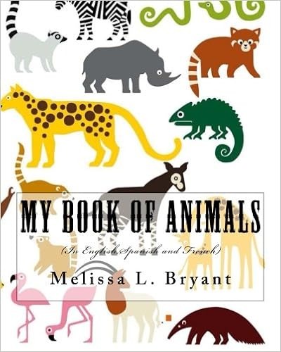My Book Of Animals In English Spanish And French Bryant Melissa L Amazon Com Books