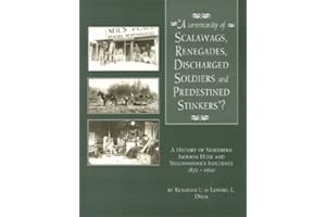 A community of scalawags, renegades, discharged soldiers, and predestined stinkers?: A history of Northern Jackson Hole and Yellowstone's influence, 1872-1920