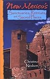 New Mexico's Sanctuaries, Retreats, and Sacred Places by